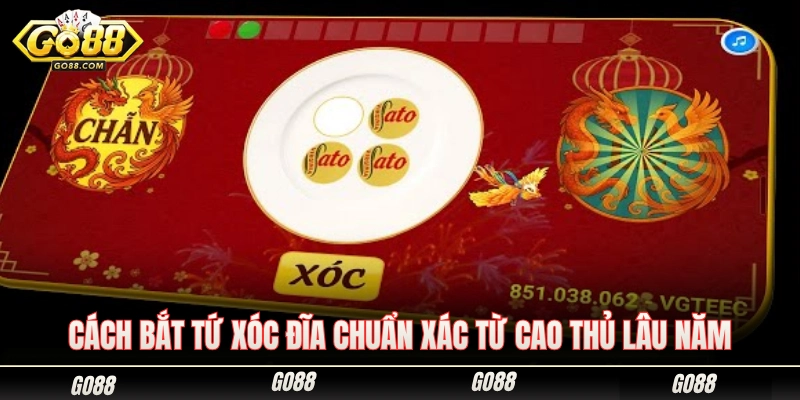 Cách Bắt Tứ Xóc Đĩa Chuẩn Xác Tăng Cơ Hội Ăn Thưởng Khủng 2 Cách bắt tứ xóc đĩa chuẩn xác đúc kết từ cao thủ kỳ cựu